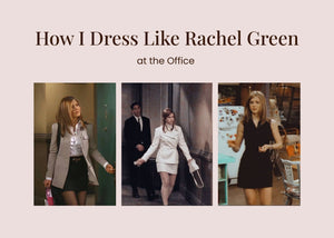 How I Dress Like Rachel Green at the Office