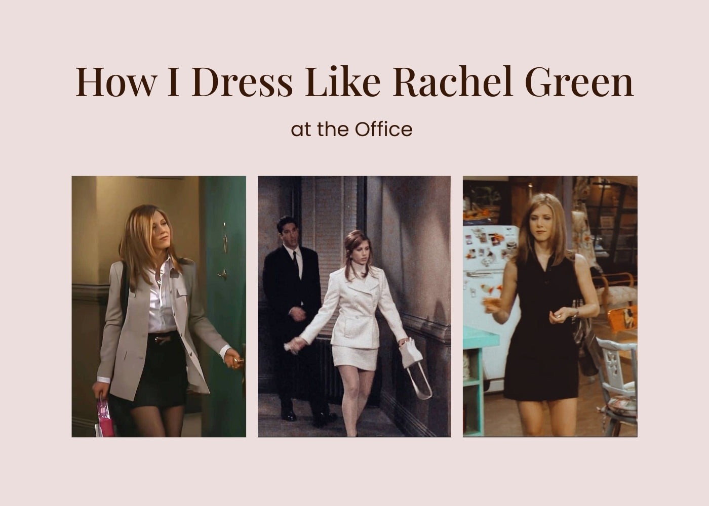 How I Dress Like Rachel Green at the Office