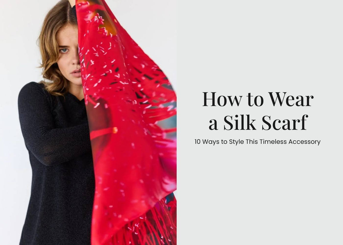 How to Wear a Silk Scarf: 10 Ways to Style This Timeless Accessory