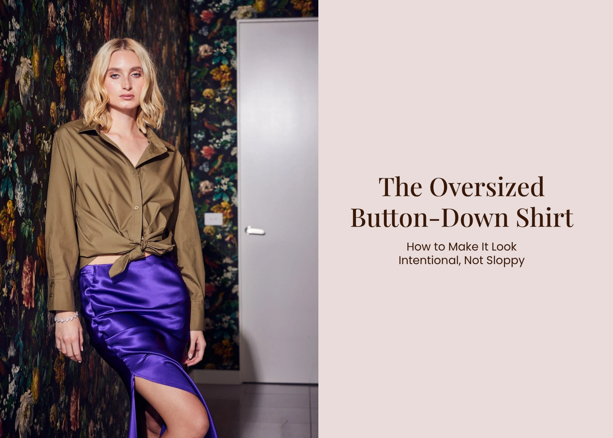 The Oversized Button-Down Shirt: How to Make It Look Intentional, Not Sloppy