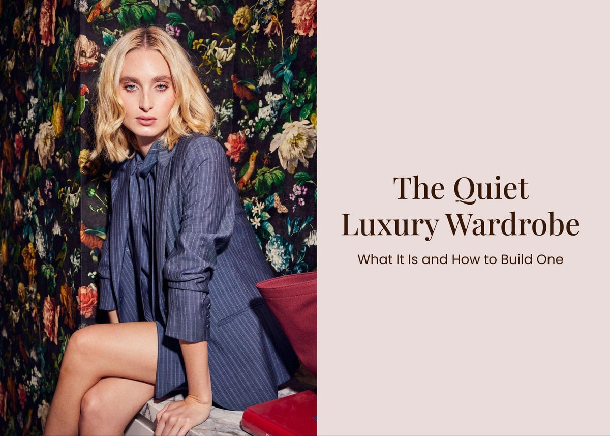 The Quiet Luxury Wardrobe: What It Is and How to Build One