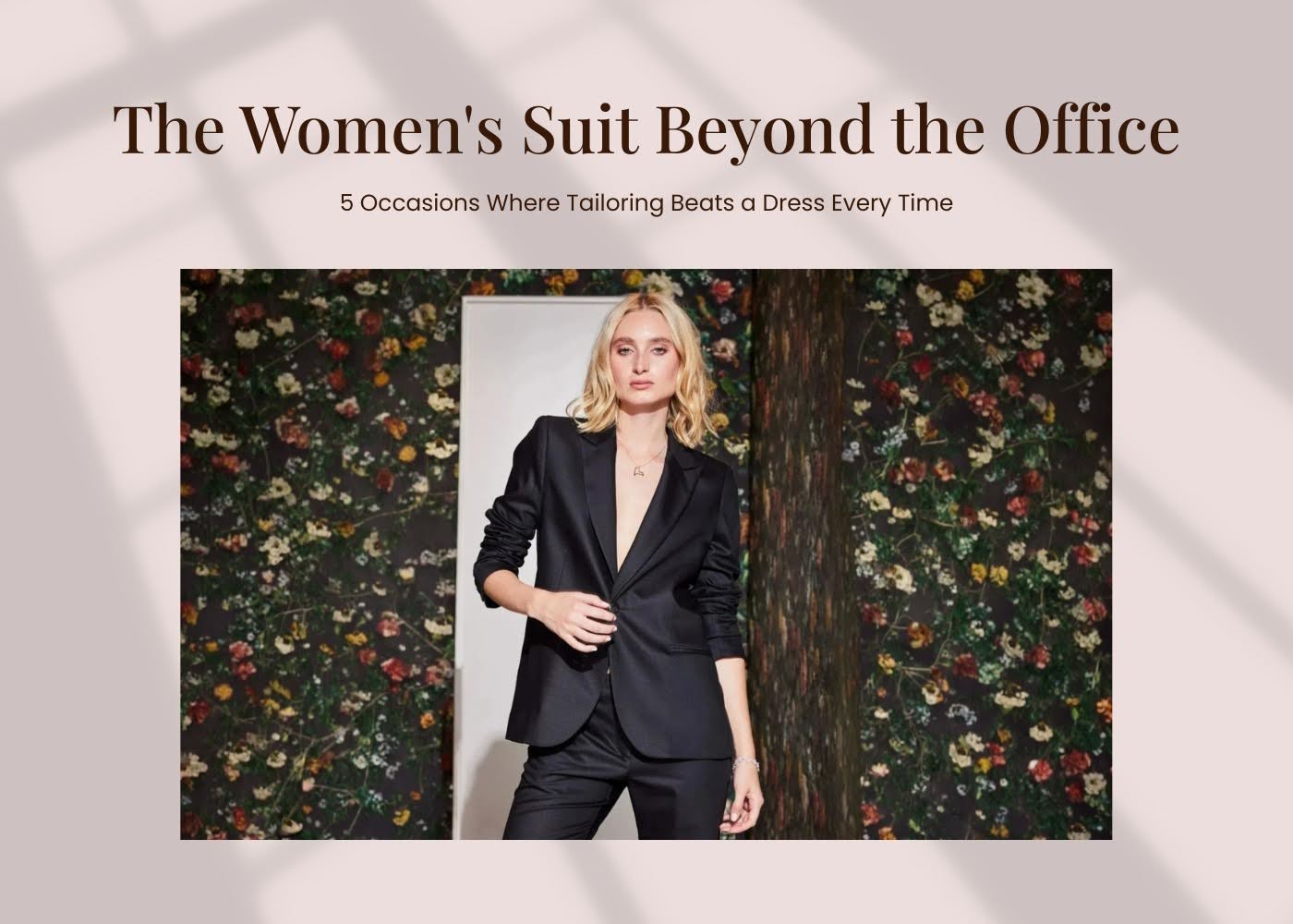 The Women's Suit Beyond the Office: 5 Occasions Where Tailoring Beats a Dress Every Time