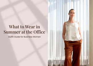What to Wear in Summer at the Office: Outfit Guide for Business Women